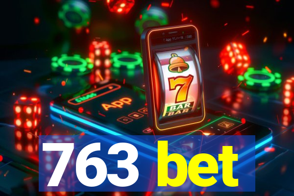 763 bet